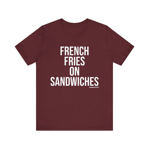 Pittsburgh FRENCH FRIES ON SANDWICHES T-Shirt - SHORT SLEEVE TEE T-Shirt - YinzerShop