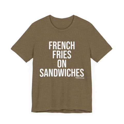Pittsburgh FRENCH FRIES ON SANDWICHES T-Shirt - SHORT SLEEVE TEE T-Shirt - YinzerShop