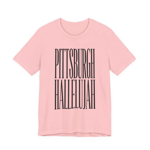Pittsburgh Hallelujah Tee | Everything Hallelujah T-Shirt - YinzerShop