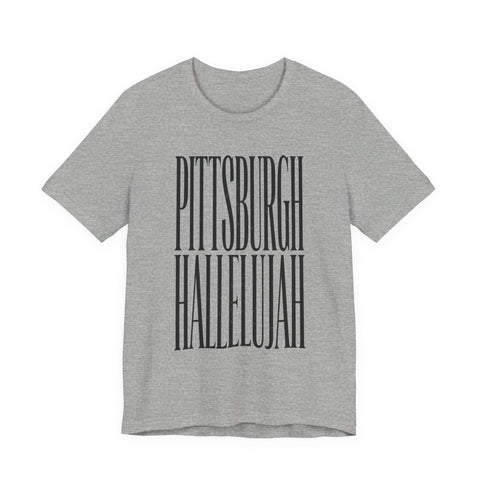 Pittsburgh Hallelujah Tee | Everything Hallelujah T-Shirt - YinzerShop