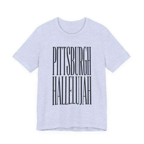 Pittsburgh Hallelujah Tee | Everything Hallelujah T-Shirt - YinzerShop