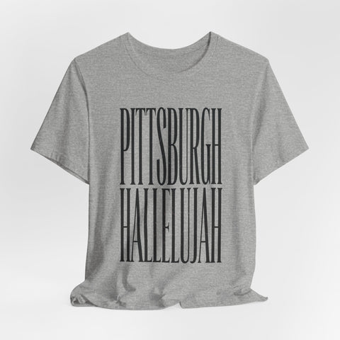 Pittsburgh Hallelujah Tee | Everything Hallelujah T-Shirt - YinzerShop