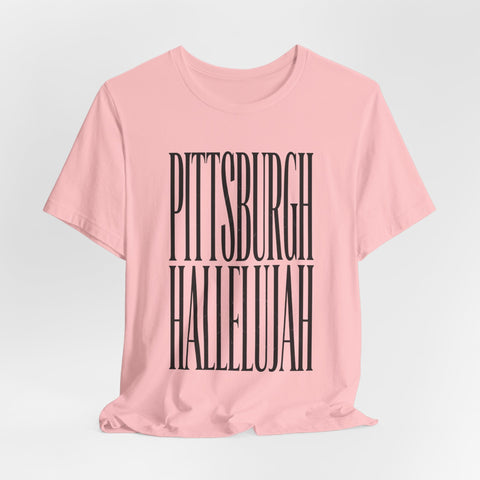 Pittsburgh Hallelujah Tee | Everything Hallelujah T-Shirt - YinzerShop