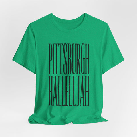 Pittsburgh Hallelujah Tee | Everything Hallelujah T-Shirt - YinzerShop