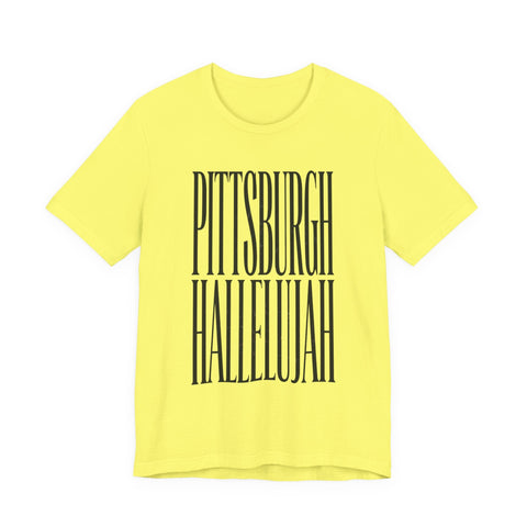 Pittsburgh Hallelujah Tee | Everything Hallelujah T-Shirt - YinzerShop