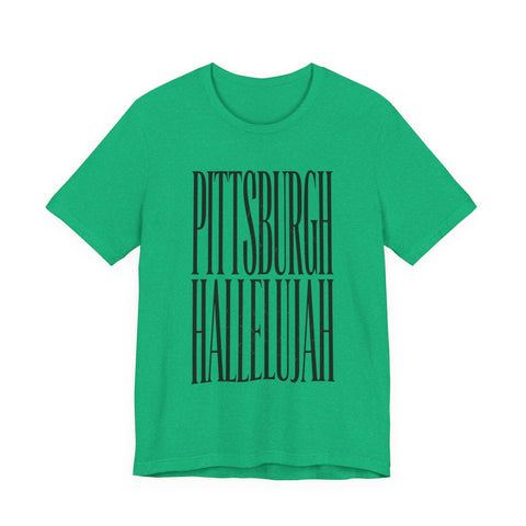 Pittsburgh Hallelujah Tee | Everything Hallelujah T-Shirt - YinzerShop