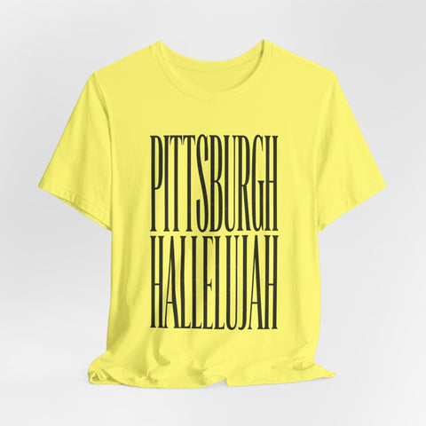 Pittsburgh Hallelujah Tee | Everything Hallelujah T-Shirt - YinzerShop
