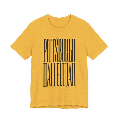 Pittsburgh Hallelujah Tee | Everything Hallelujah T-Shirt - YinzerShop