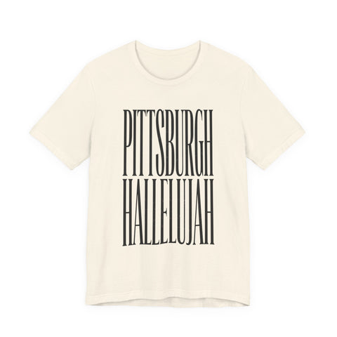 Pittsburgh Hallelujah Tee | Everything Hallelujah T-Shirt - YinzerShop