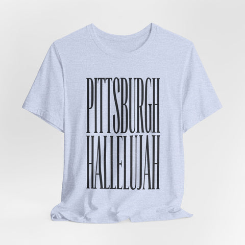 Pittsburgh Hallelujah Tee | Everything Hallelujah T-Shirt - YinzerShop