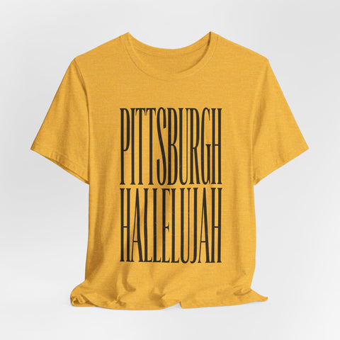 Pittsburgh Hallelujah Tee | Everything Hallelujah T-Shirt - YinzerShop