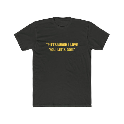 Pittsburgh I Love You, Let's GO!!! JuJu Quote T-Shirt - YinzerShop