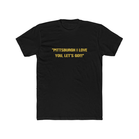 Pittsburgh I Love You, Let's GO!!! JuJu Quote T-Shirt - YinzerShop