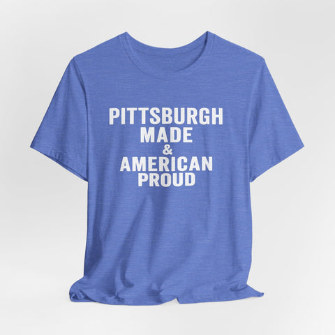 Pittsburgh Made & American Proud Tee — Retro Pride Graphic T-Shirt T-Shirt - YinzerShop