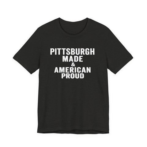 Pittsburgh Made & American Proud Tee — Retro Pride Graphic T-Shirt T-Shirt - YinzerShop