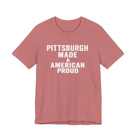 Pittsburgh Made & American Proud Tee — Retro Pride Graphic T-Shirt T-Shirt - YinzerShop