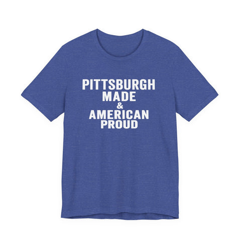 Pittsburgh Made & American Proud Tee — Retro Pride Graphic T-Shirt T-Shirt - YinzerShop