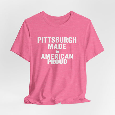 Pittsburgh Made & American Proud Tee — Retro Pride Graphic T-Shirt T-Shirt - YinzerShop