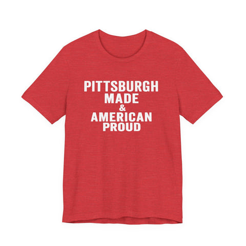 Pittsburgh Made & American Proud Tee — Retro Pride Graphic T-Shirt T-Shirt - YinzerShop