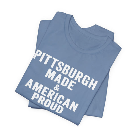 Pittsburgh Made & American Proud Tee — Retro Pride Graphic T-Shirt T-Shirt - YinzerShop