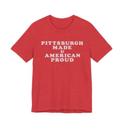 Pittsburgh Made & American Proud Tee with Neighborhood font — Retro Pride Graphic T-Shirt T-Shirt - YinzerShop