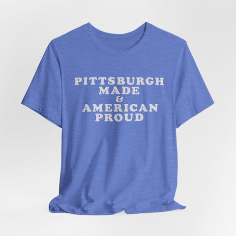 Pittsburgh Made & American Proud Tee with Neighborhood font — Retro Pride Graphic T-Shirt T-Shirt - YinzerShop