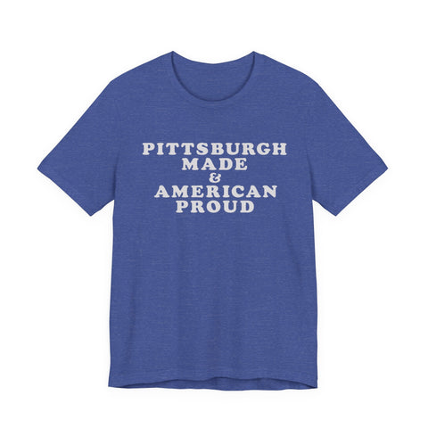 Pittsburgh Made & American Proud Tee with Neighborhood font — Retro Pride Graphic T-Shirt T-Shirt - YinzerShop