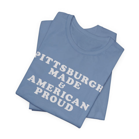 Pittsburgh Made & American Proud Tee with Neighborhood font — Retro Pride Graphic T-Shirt T-Shirt - YinzerShop