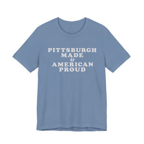 Pittsburgh Made & American Proud Tee with Neighborhood font — Retro Pride Graphic T-Shirt T-Shirt - YinzerShop