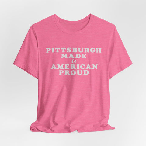 Pittsburgh Made & American Proud Tee with Neighborhood font — Retro Pride Graphic T-Shirt T-Shirt - YinzerShop
