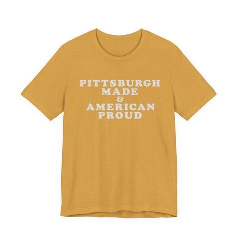 Pittsburgh Made & American Proud Tee with Neighborhood font — Retro Pride Graphic T-Shirt T-Shirt - YinzerShop