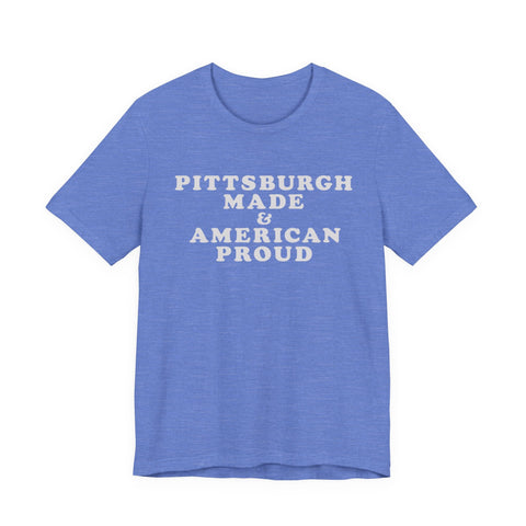 Pittsburgh Made & American Proud Tee with Neighborhood font — Retro Pride Graphic T-Shirt T-Shirt - YinzerShop