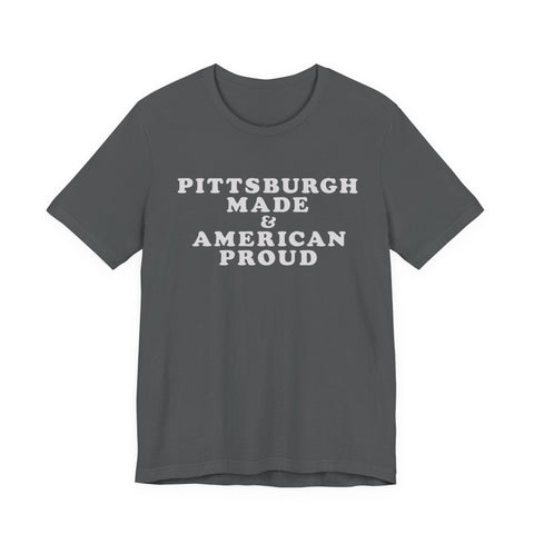 Pittsburgh Made & American Proud Tee with Neighborhood font — Retro Pride Graphic T-Shirt T-Shirt - YinzerShop
