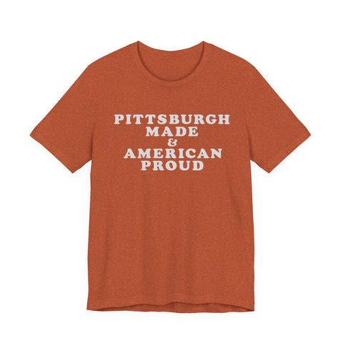 Pittsburgh Made & American Proud Tee with Neighborhood font — Retro Pride Graphic T-Shirt T-Shirt - YinzerShop