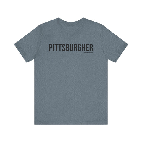 Pittsburgh PITTSBURGHER Short Sleeve T-Shirt T-Shirt - YinzerShop
