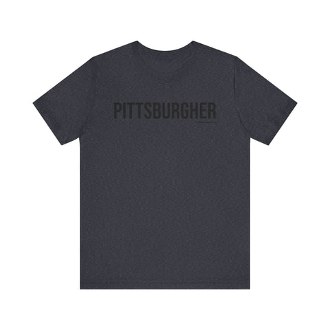 Pittsburgh PITTSBURGHER Short Sleeve T-Shirt T-Shirt - YinzerShop
