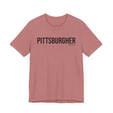Pittsburgh PITTSBURGHER Short Sleeve T-Shirt T-Shirt - YinzerShop