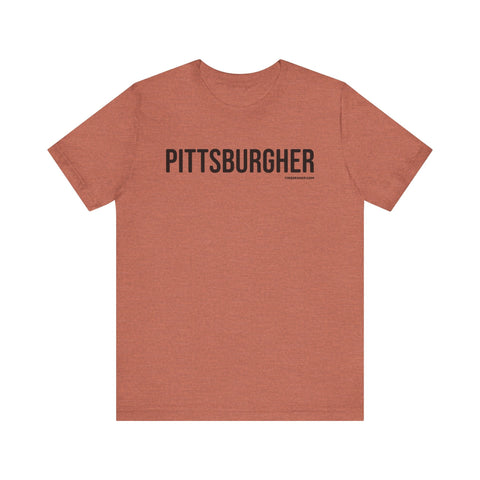 Pittsburgh PITTSBURGHER Short Sleeve T-Shirt T-Shirt - YinzerShop