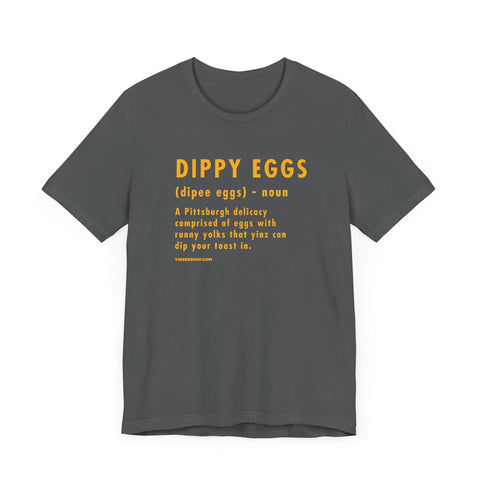 Pittsburghese Definition Series - Dippy Eggs - Short Sleeve Tee T-Shirt - YinzerShop