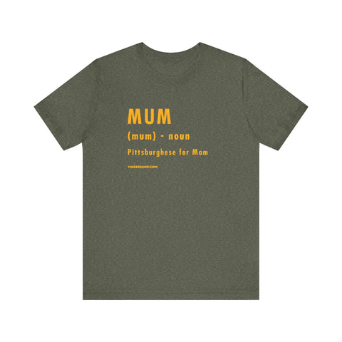 Pittsburghese Definition Series - Mum - Short Sleeve Tee T-Shirt - YinzerShop