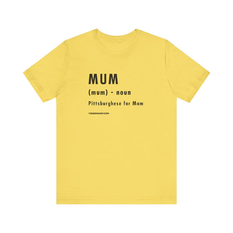 Pittsburghese Definition Series - Mum - Short Sleeve Tee T-Shirt - YinzerShop