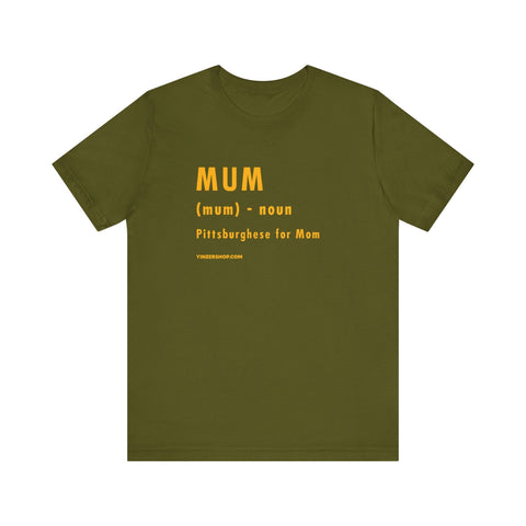 Pittsburghese Definition Series - Mum - Short Sleeve Tee T-Shirt - YinzerShop