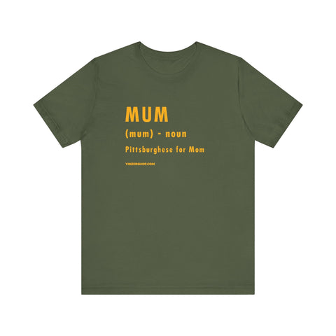 Pittsburghese Definition Series - Mum - Short Sleeve Tee T-Shirt - YinzerShop