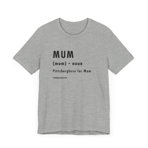 Pittsburghese Definition Series - Mum - Short Sleeve Tee T-Shirt - YinzerShop