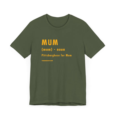 Pittsburghese Definition Series - Mum - Short Sleeve Tee T-Shirt - YinzerShop