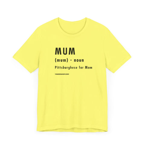 Pittsburghese Definition Series - Mum - Short Sleeve Tee T-Shirt - YinzerShop