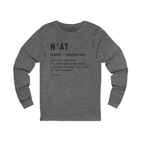Pittsburghese Definition Series - N'at - Long Sleeve Tee Long Sleeve Shirt - YinzerShop