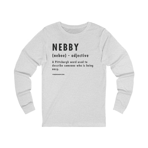 Pittsburghese Definition Series - Nebby - Long Sleeve Tee Long Sleeve Shirt - YinzerShop