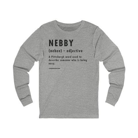 Pittsburghese Definition Series - Nebby - Long Sleeve Tee Long Sleeve Shirt - YinzerShop