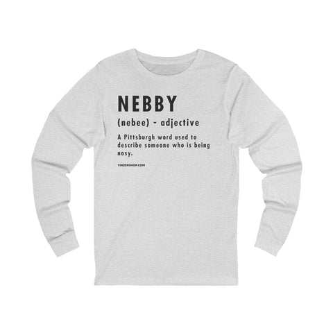 Pittsburghese Definition Series - Nebby - Long Sleeve Tee Long Sleeve Shirt - YinzerShop